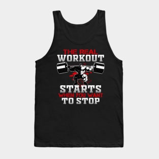 The real workout start when you want to stop Tank Top